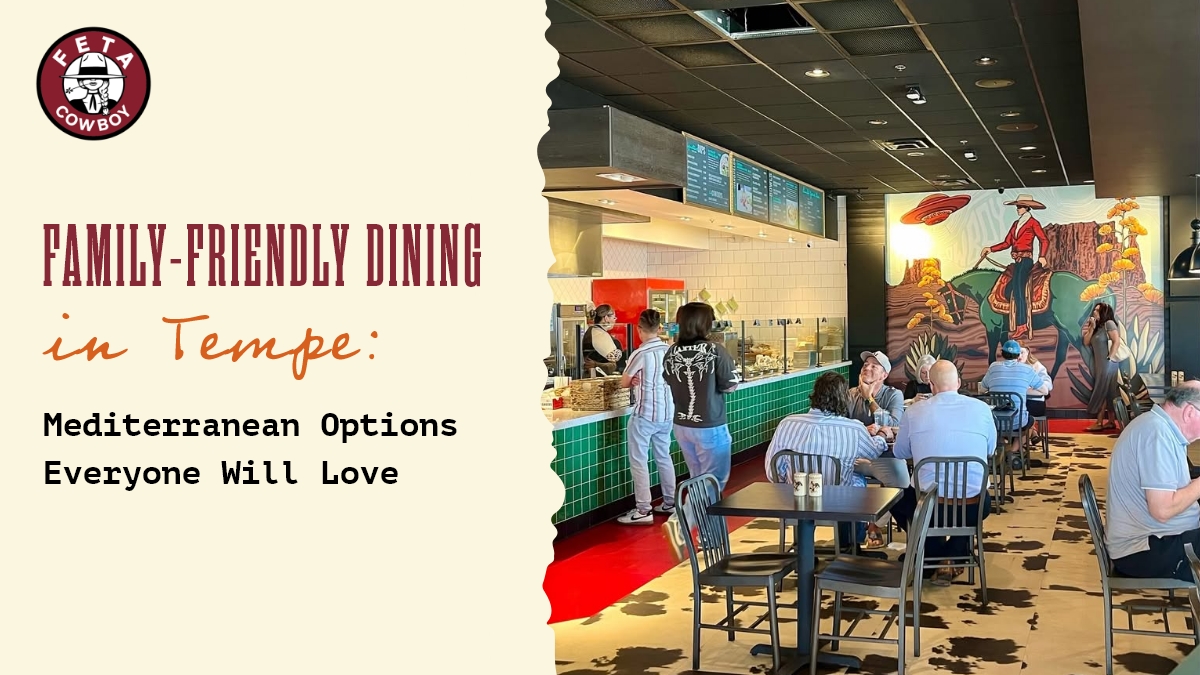 Family-Friendly Dining in Tempe: Mediterranean Options Everyone Will Love
