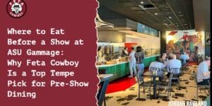 Where to Eat Before a Show at ASU Gammage: Why Feta Cowboy Is a Top Tempe Pick for Pre-Show Dining