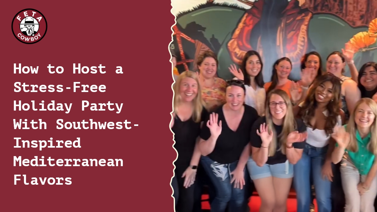 How to Host a Stress-Free Holiday Party With Southwest-Inspired Mediterranean Flavors