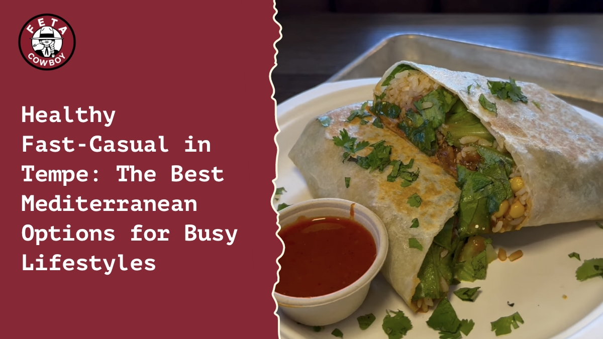 Healthy Fast-Casual in Tempe: The Best Mediterranean Options for Busy Lifestyles