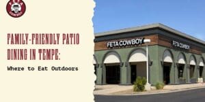 Family-Friendly Patio Dining in Tempe: Where to Eat Outdoors