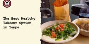 The Best Healthy Takeout Option in Tempe
