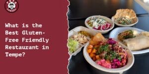 What is the Best Gluten-Free Friendly Restaurant in Tempe?