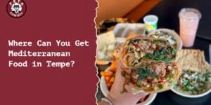 Where Can You Get Mediterranean Food in Tempe?